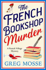 The French Bookshop Murder (A brand-new utterly gripping cozy murder mystery series for 2025) by Greg Mosse, 9781399746885