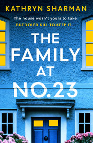 The Family at No 23 (A totally gripping psychological thriller with a jaw-dropping twist) by Kathryn Sharman, 9781399747158