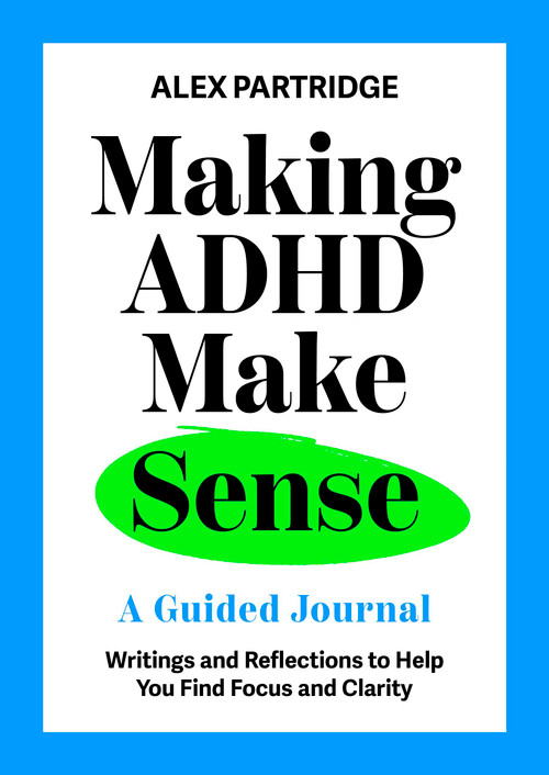 Making ADHD Make Sense (A Guided Journal) by Alex Partridge, 9781399827812