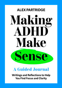 Making ADHD Make Sense (A Guided Journal) by Alex Partridge, 9781399827812