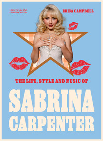 The Life, Style and Music of Sabrina Carpenter by Erica Campbell, 9781529447521