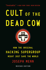 Cult of the Dead Cow (How the Original Hacking Supergroup Might Just Save the World) by Joseph Menn, 9781541706118