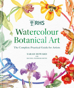 RHS Watercolour Botanical Art (A Botanical Guide for Artists) by Sarah Howard, 9781784729844