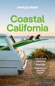 Lonely Planet Coastal California by Anita Isalska, Alexis Averbuck, Alison Bing, Celeste Brash, Amelia Mularz, Julie Tremaine, Ryan Ver Berkmoes, Wendy Yanagihara, 9781787016781