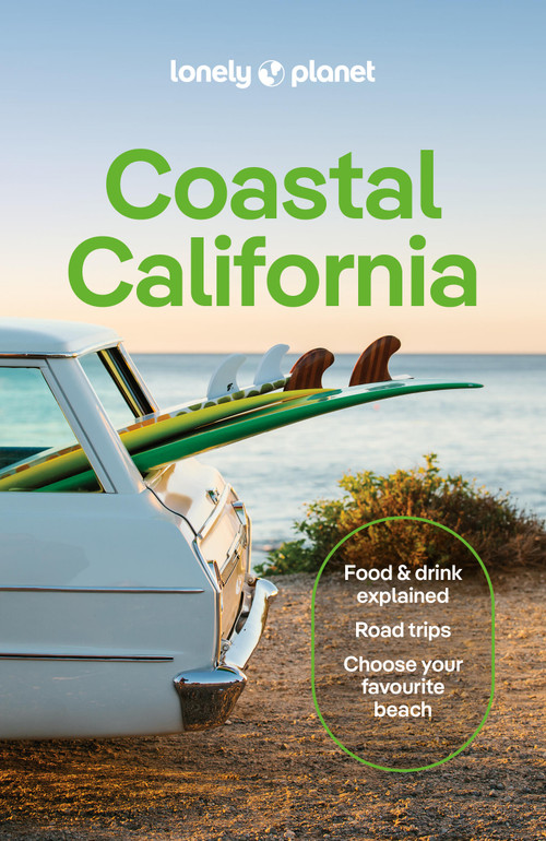Lonely Planet Coastal California by Anita Isalska, Alexis Averbuck, Alison Bing, Celeste Brash, Amelia Mularz, Julie Tremaine, Ryan Ver Berkmoes, Wendy Yanagihara, 9781787016781