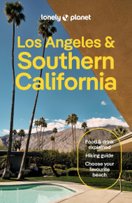 Lonely Planet Los Angeles & Southern California by Ryan Ver Berkmoes, Alexis Averbuck, Amelia Mularz, Julie Tremaine, Wendy Yanagihara, 9781787017085