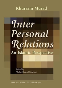 Interpersonal Relations (An Islamic Perspective) by Khurram Murad, 9780860374800