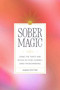 Sober Magic (Using the Tarot and Ritual in Your Journey Away from Drinking) by Sarah Potter, 9798894140711