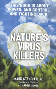 Nature's Virus Killers by Mark Stengler, Arden Moore, 9780871318985