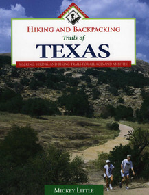 Hiking and Backpacking Trails of Texas (Walking, Hiking, and Biking Trails for All Ages and Abilities) by Mickey Little, 9781589792050