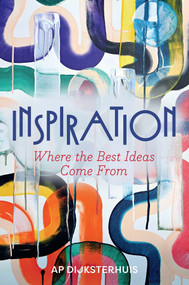 Inspiration (Where the Best Ideas Come From) by Ap Dijksterhuis, Liz Waters, 9781509565115
