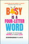 Busy Is a Four-Letter Word (A Guide to Achieving More by Doing Less) - 9781394369362 by Kishshana Palmer, 9781394369362