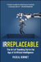 IRREPLACEABLE (The Art of Standing Out in the Age of Artificial Intelligence) - 9781394369386 by Pascal Bornet, 9781394369386