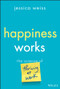 Happiness Works (The Science of Thriving at Work) by Jessica Weiss, 9781394329182