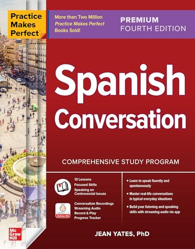 Practice Makes Perfect: Spanish Conversation, Premium Fourth Edition by Jean Yates, 9781266009037