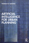 Artificial Intelligence for Urban Planning by Thomas W. Sanchez, 9781032760469