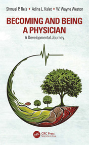 Becoming and Being a Physician (A Developmental Journey) by Shmuel P. Reis, Adina L. Kalet, W. Wayne Weston, 9781032830568