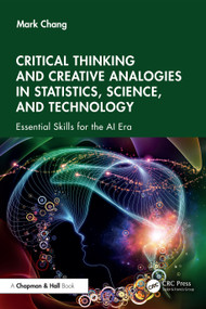 Critical Thinking and Creative Analogies in Statistics, Science, and Technology (Essential Skills for the AI Era) by Mark Chang, 9781041043829