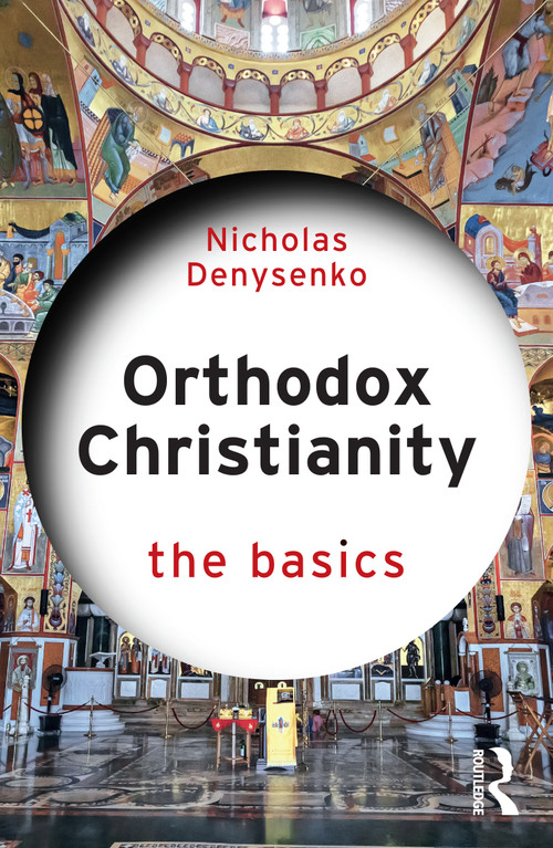 Orthodox Christianity: The Basics by Nicholas Denysenko, 9781032559780