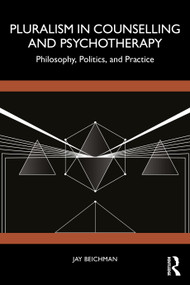 Pluralism in Counselling and Psychotherapy (Philosophy, Politics, and Practice) by Jay Beichman, 9781032723174