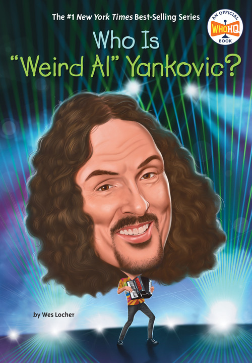 Who Is "Weird Al" Yankovic? by Wes Locher, Who HQ, Robert Squier, 9780593889701