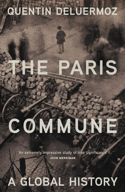 The Paris Commune (A Global History) by Quentin Deluermoz, 9781839768187