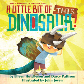 A Little Bit of THIS Dinosaur - 9781629442259 - 9781629442259 by Darcy Pattison, John Joven, Elleen Hutcheson