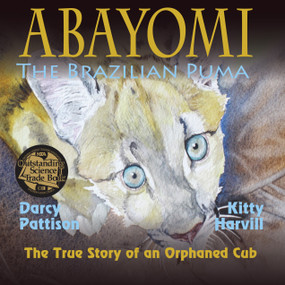 Abayomi, the Brazilian Puma (The True Story of an Orphaned Puma Cub) - 9781629440019 - 9781629440019 by Darcy Pattison, Kitty Harvill