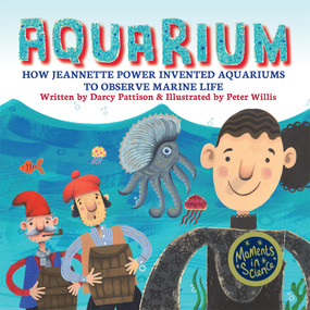 Aquarium (How Jeannette Power Invented Aquariums to Observe Marine Life) - 9781629442334 - 9781629442334 by Darcy Pattison, Peter Willis