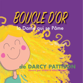 Boucle d'or (la Dame qui se Pame) (French Edition) by Darcy Pattison, Soraya Bartolome, 9781629442990