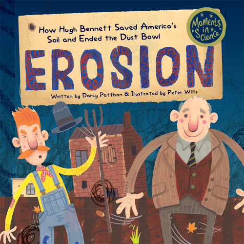 Erosion (How Hugh Bennett Saved America‚Äôs Soil and Ended the Dust Bowl) - 9781629441504 - 9781629441504 by Darcy Pattison, Peter Willis