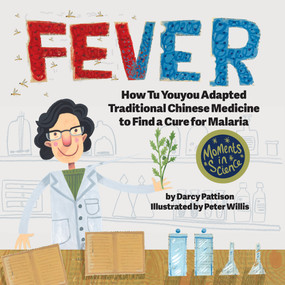 Fever (How Tu YouYou Used Traditional Chinese Medicine to Find a Cure for Malaria) by Darcy Pattison, Peter Willis, 9781629441955