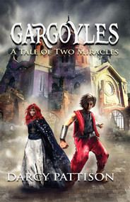 Gargoyles (A Tale of Two Miracles) by Darcy Pattison, 9781629441085