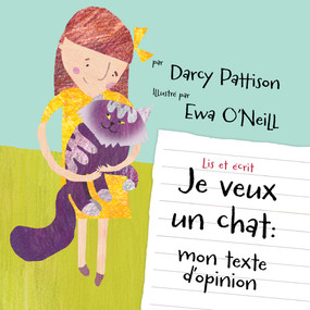 Je Veux un chat (mon texte d'opinion) (French Edition) (French Edition) - 9781629442808 by Darcy Pattison, Ewa O'Neill