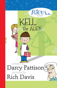 Kell, the Alien by Darcy Pattison, Rich Davis, 9781629440200