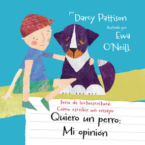 Quiero un perro (mi opinion) (Spanish Edition) by Darcy Pattison, Ewa O'Neill, 9781629442839