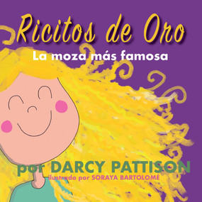 Ricitos de Oro (La moza mas famosa) (Spanish Edition) by Darcy Pattison, Soraya Bartolome, 9781629442594