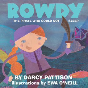 Rowdy (The Pirate Who Could Not Sleep) by Darcy Pattison, Ewa O'Neill, 9781629440354