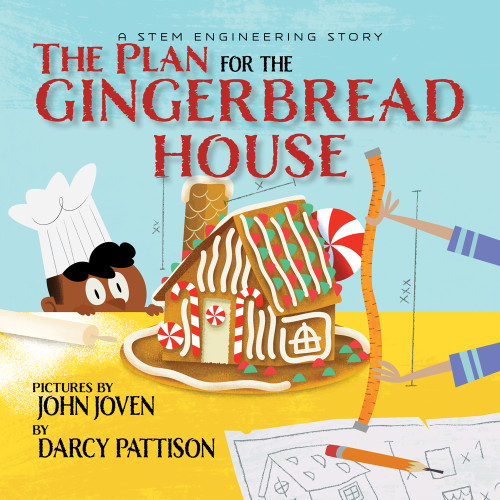 The Plan for the Gingerbread House by Darcy Pattison, John Joven, 9781629441573