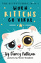 When Kittens Go Viral by Darcy Pattison, Nicole Standard, 9781629441429