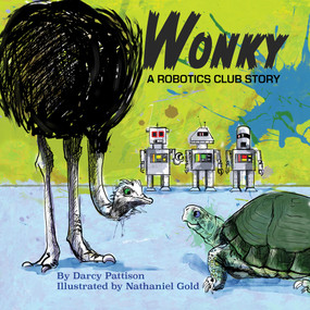 Wonky (A Robotics Club Story) by Darcy Pattison, Nathaniel Gold, 9781629441054