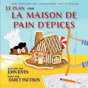 Le plan pour la maison de pain d'epices (Une histoire d'ingenierie des STEM) (French Edition) (French Edition) - 9781629442969 by Darcy Pattison, John Joven