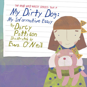 My Dirty Dog (My Informative Essay) - 9781629440910 - 9781629440910 by Darcy Pattison, Ewa O'Neill