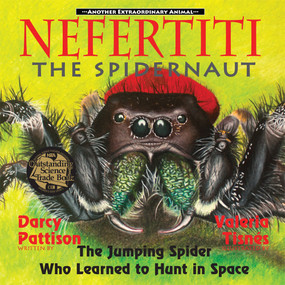 Nefertiti, the Spidernaut (The Jumping Spider Who Learned to Hunt in Space) - 9781629440613 - 9781629440613 by Darcy Pattison, Valeria Tisnes