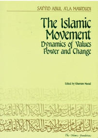 The Islamic Movement (Dynamics of Values, Power and Change) by Sayyid Abul A'la Mawdudi, 9780860371403