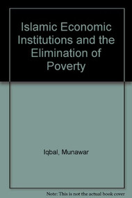 Islamic Economic Institutions and the Elimination of Poverty - 9780860373124 by Munawar Iqbal, 9780860373124