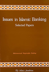 Issues in Islamic Banking (Selected Papers) by Muhammad Nejatullah Siddiqi, 9780860371175