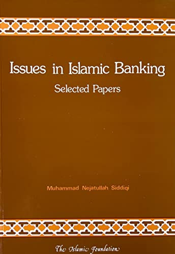 Issues in Islamic Banking (Selected Papers) by Muhammad Nejatullah Siddiqi, 9780860371175
