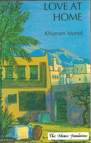 Love at Home by Khurram Murad, 9780860371229