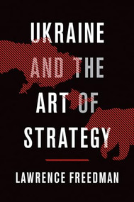 Ukraine and the Art of Strategy by Lawrence Freedman, 9780190902889